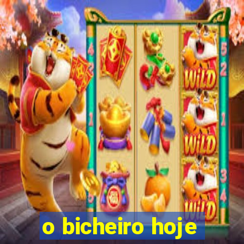 o bicheiro hoje